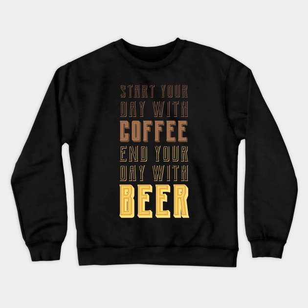 Start your day with Coffee, End your day with Beer Crewneck Sweatshirt by AFewFunThings1